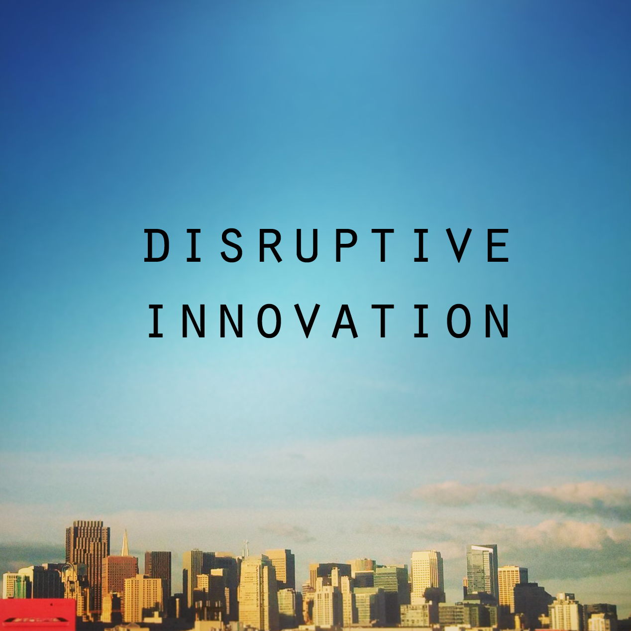 What Is Disruptive Innovation